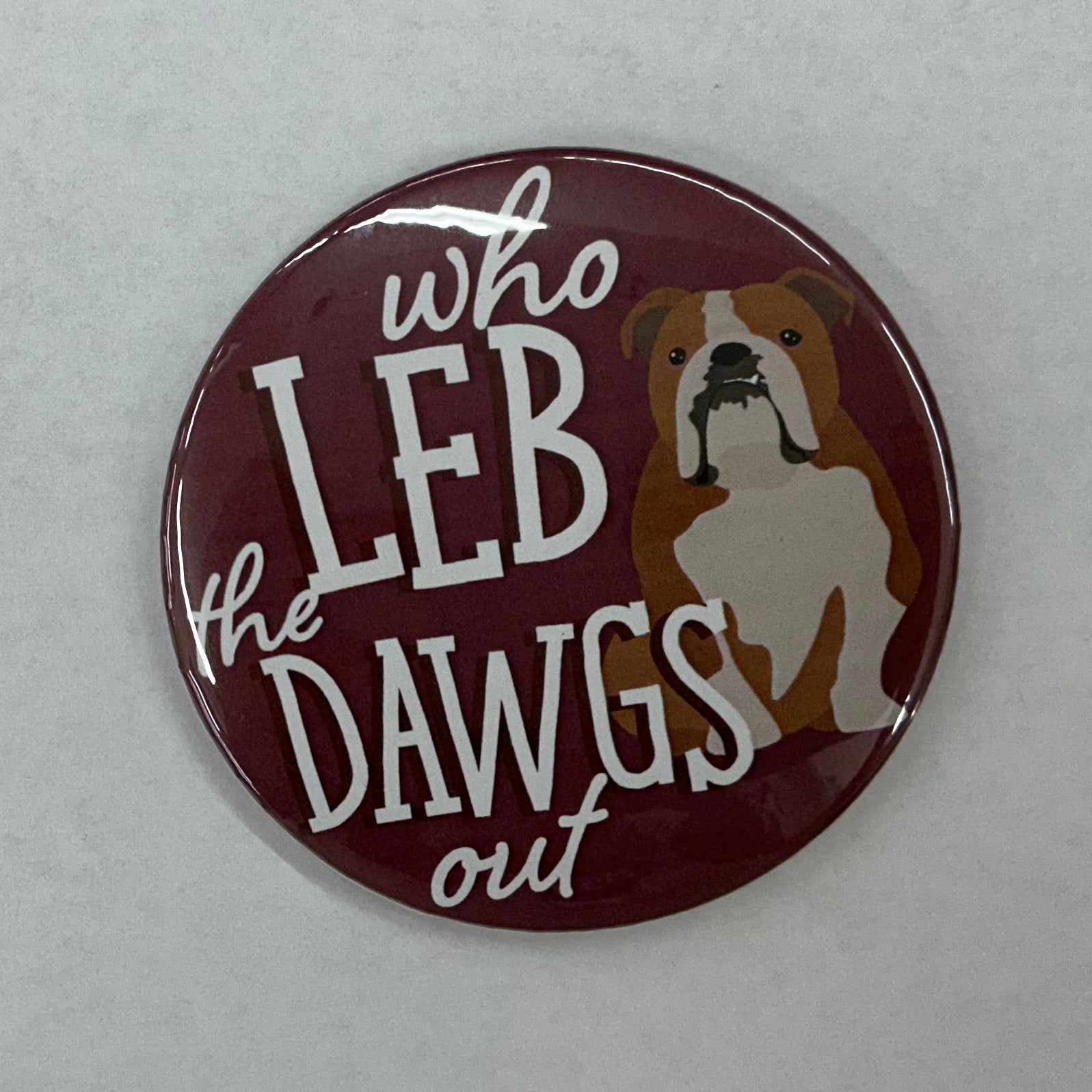 Cute As A Button Button Who Leb The Dawgs Out
