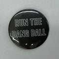 Cute As A Button Button Run The Dang Ball