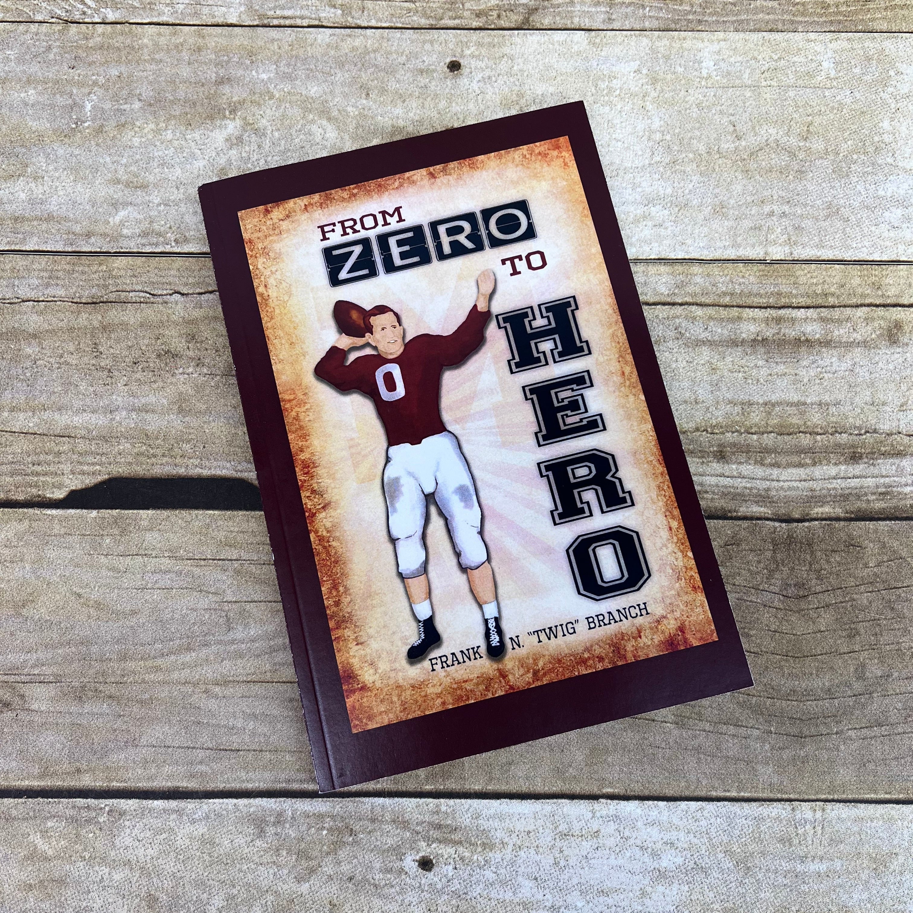 From Zero To Hero by Frank N. "Twig" Branch
