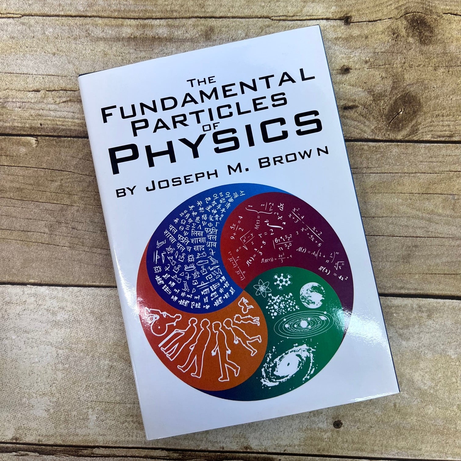 The Fundamental Particles of Physics By Joseph Brown