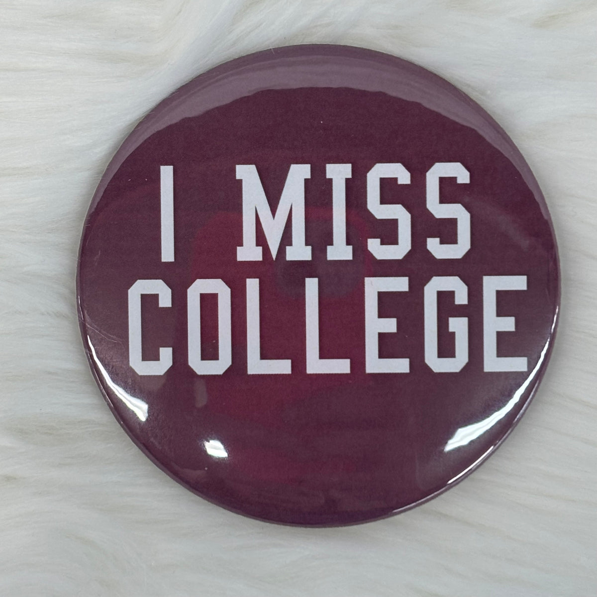 Cute As A Button Button I Miss College White Letters